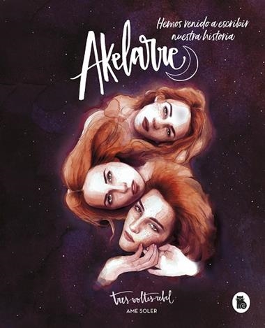 AKELARRE HEMOS VENIDO A ESCRIBIR NUESTRA HISTORIA | 9788402423214 | AME SOLER