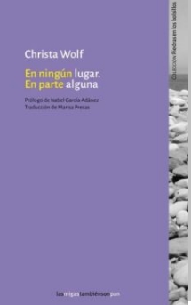En ningún lugar. En parte alguna | 9788494887338 | Christa Wolf