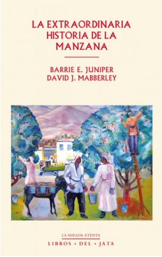 LA EXTRAORDINARIA HISTORIA DE LA MANZANA | 9788416443055 | BARRIE E. JUNIPER & DAVID J. MABBERLEY