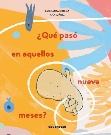 Qué pasó en aquellos nueve meses? | 9788417555382 | ESPERANZA ORTEGA & ANA SUAREZ