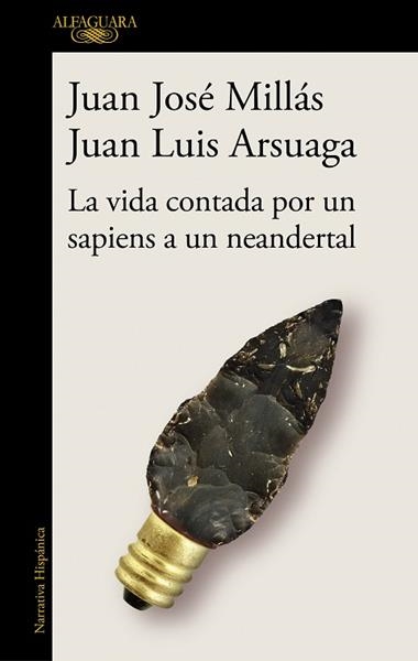 LA VIDA CONTADA POR UN SAPIENS A UN NEANDERTAL | 9788420439655 | JUAN JOSE MILLAS & JUAN LUIS ARSUAGA