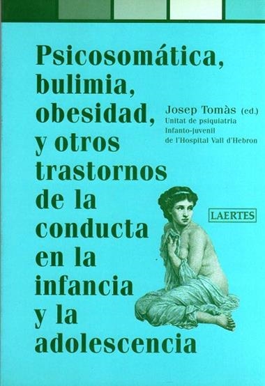 PSICOSOMATICA BULIMIA OBESIDAD Y OTROS TRASTORNOS DE LA COND | 9788475844473 | TOMAS, JOSEP (ED.)