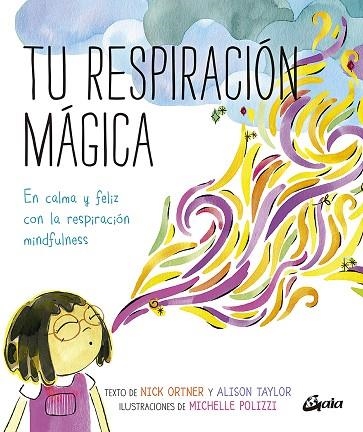 TU RESPIRACIÓN MÁGICA | 9788484458289 | NICK ORTNER & ALISON TAYLOR & MICHELLE POLIZZI
