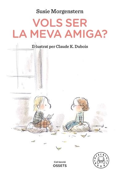 Vols ser la meva amiga? | 9788418187216 | SUSIE MORGENSTERN & CLAUDE K DUBOIS