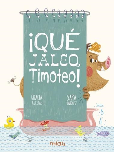 Qué jaleo Timoteo! | 9788417272890 | GRACIA IGLESIAS & SARA SANCHEZ