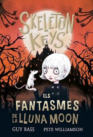 Skeleton Keys 02 Els fantasmes de la Lluna Moon | 9788424666941 | Guy Bass & Pete Williamson