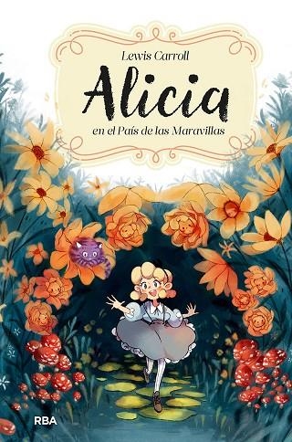 ALICIA EN EL PAIS DE LAS MARAVILLAS | 9788427219618 | LEWIS CARROLL & MONICA CENCERRADO