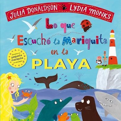 Lo que escuchó la mariquita en la playa | 9788494869419 | JULIA DONALDSON & LYDIA MONKS