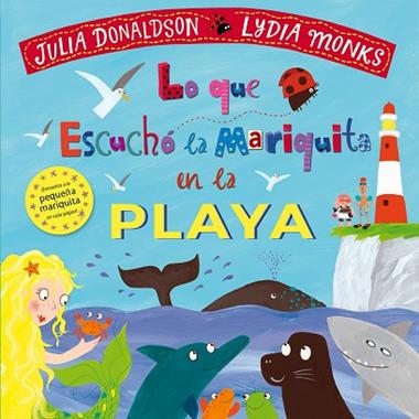 Lo que escuchó la mariquita en la playa | 9788494869419 | JULIA DONALDSON & LYDIA MONKS