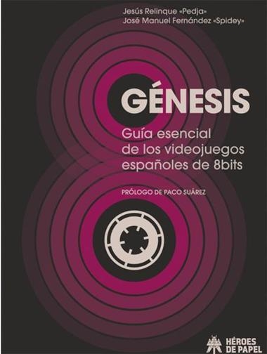 GENESIS GUIA ESENCIAL DE LOS VIDEOJUEGOS ESPAÑOLES DE 8 BITS | 9788417649456 | JOSE MANUEL FERNANDEZ & JESUS RELINQUE