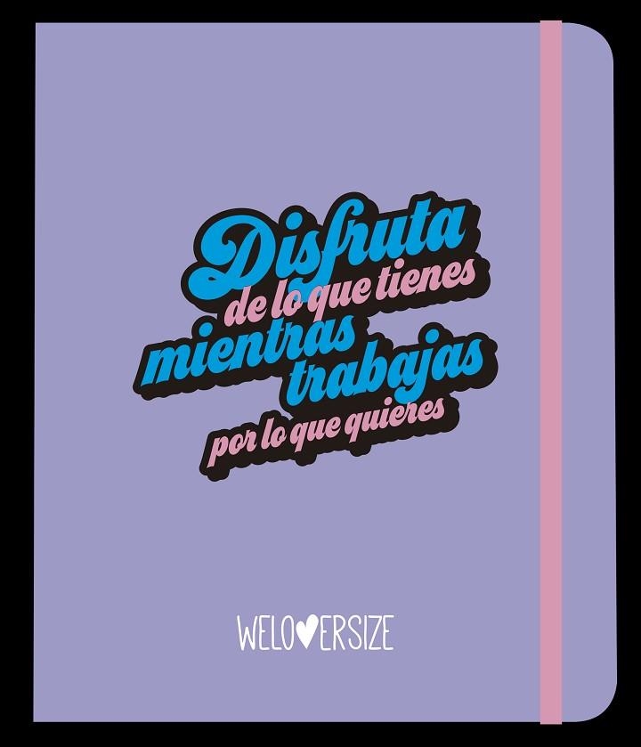 Planner 2021 DISFRUTA DE LO QUE TIENES MIENTRAS TRABAJAS POR LO QUE QUIERES | 9788417166632 | We Lover Size