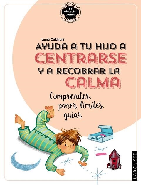 AYUDA A TU HIJO A CENTRARSE Y A RECOBRAR LA CALMA | 9788418100390 | LAURA CALDIRONI