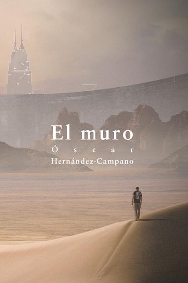 El muro | 9788418501128 | OSCAR HERNANDEZ-CAMPANO