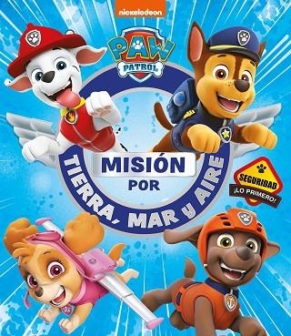 PAW PATROL MISION POR TIERRA MAR Y AIRE | 9788448856380 | NICKELODEON