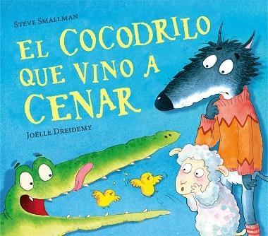 EL COCODRILO QUE VINO A CENAR | 9788448856069 | STEVE SMALLMAN & JOELLE DREIDEMY