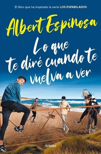 LO QUE TE DIRE CUANDO TE VUELVA A VER | 9788425358401 | ALBERT ESPINOSA