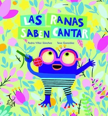 Las ranas saben cantar | 9788412074659 | PEDRO GONZALEZ SANCHEZ & TESA VILLAR