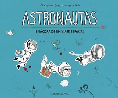 ASTRONAUTAS BITACORA DE UN VIAJE ESPACIAL | 9788412163629 | CHANG-HOON JUNG & IN-KYUNG NOH