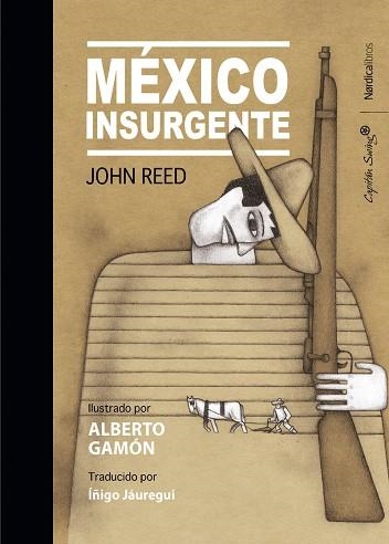 MÉXICO INSURGENTE | 9788418067082 | JOHN REED & ALBERTO GAMON