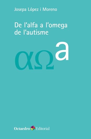 De l'alfa a l'omega de l'autisme | 9788418083723 | Josepa López i Moreno