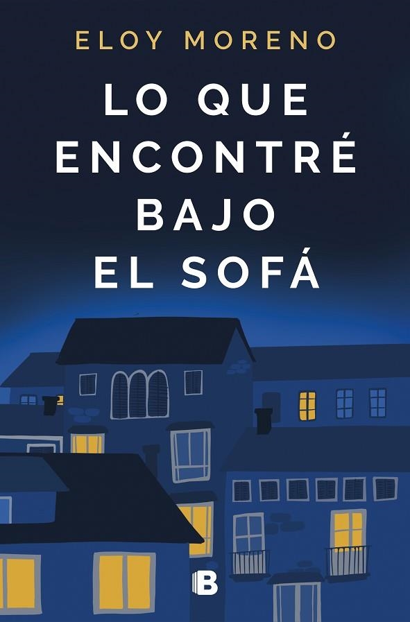 LO QUE ENCONTRE BAJO EL SOFA | 9788466668514 | ELOY MORENO