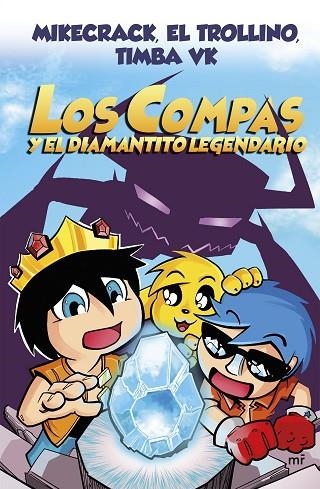 LOS COMPAS 01 Y EL DIAMANTITO LEGENDARIO | 9788427047945 | MIKECRACK & EL TROLLINO & TIMBA VK
