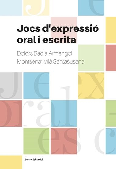 JOCS D'EXPRESSIÓ ORAL I ESCRITA | 9788497665728 | DOLORS BADIA I ARMENGOL & MONTSERRAT VILA SANTASUSANA