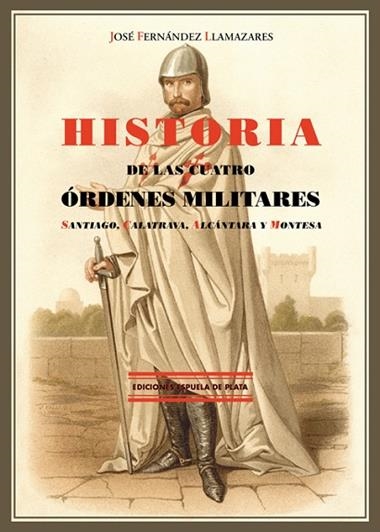 Historia de las Cuatro Órdenes Militares | 9788415177951 | JOSE FERNANDEZ LLAMAZARES