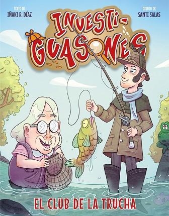 INVESTIGUASONES El club de la trucha | 9788418002335 | IÑAKI R. DIAZ & SANTI SALAS