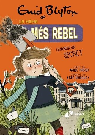 LA NENA MES REBEL 05 GUARDA UN SECRET | 9788499063430 | ENID BLYTON & ANNE DIGBY & KATE HINDLEY