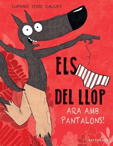 ELS CALÇOTETS DEL LLOP 05 ARA AMB PANTALONS | 9788467943467 | WILFRID LUPANO & MAYANA ITOÏZ & PAUL CAUUET