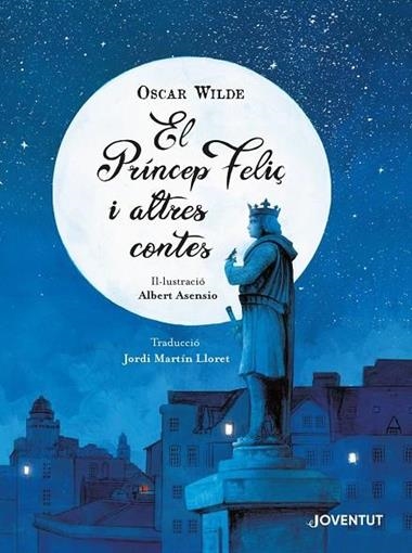 EL PRÍNCEP FELIÇ I ALTRES CONTES | 9788426146199 | OSCAR WILDE & ALBERT ASENSIO