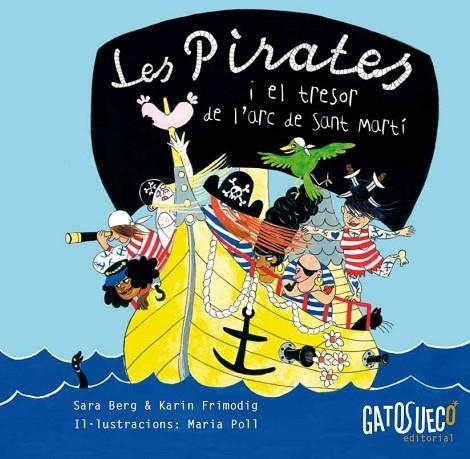 LES PIRATES I EL TRESOR DE L'ARC DE SANT MARTÍ | 9788494387883 | SARA BERG & KARIN FRIMODIG & MARIA POLL