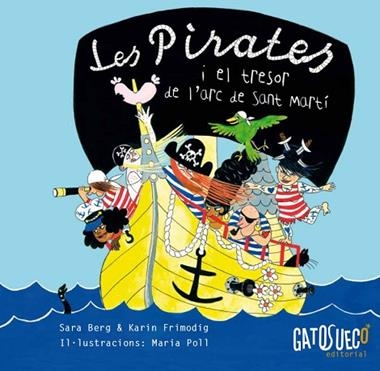 LES PIRATES I EL TRESOR DE L'ARC DE SANT MARTÍ | 9788494387883 | SARA BERG & KARIN FRIMODIG & MARIA POLL