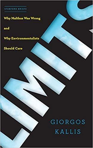 LIMITS WHY MALTHUS WAS WRONG AND WHY ENVIRONMENTALISTS SHOULD CARE | 9781503611559 | GIORGOS KALLIS