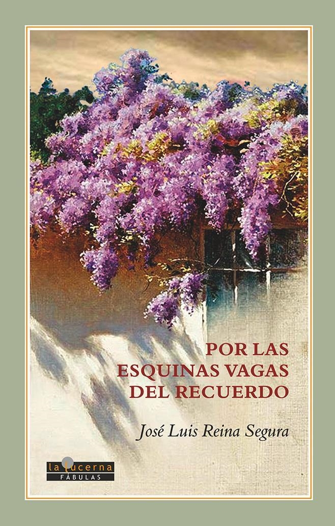 POR LAS ESQUINAS VAGAS DEL RECUERDO | 9788494891878 | JOSE LUIS REINA SEGURA