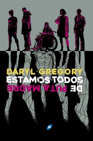 ESTAMOS TODOS DE PUTA MADRE | 9788417507596 | DARYL GREGORY