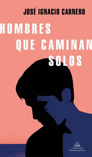 HOMBRES QUE CAMINAN SOLOS | 9788439737971 | JOSÉ IGNACIO CARNERO