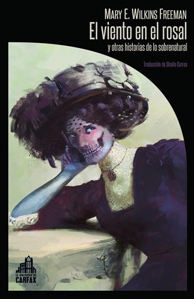 El viento en el rosal y otras historias de lo sobrenatural | 9788412281309 | MARY ELEANOR WILKINS FREEMAN