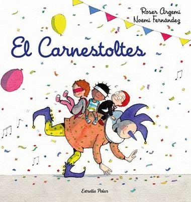 El Carnestoltes | 9788418443206 | Noemi Fernandez Selva & Roser Argemi