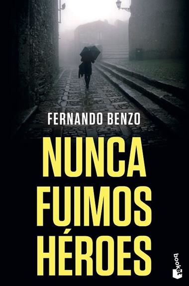 Nunca fuimos héroes | 9788408238089 | Fernando Benzo