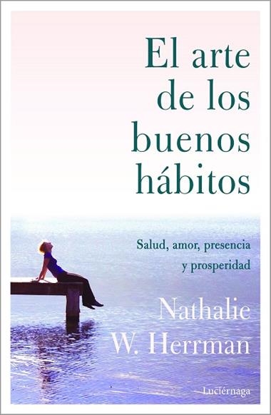 El arte de los buenos hábitos | 9788418015328 | Nathalie W. Herrman