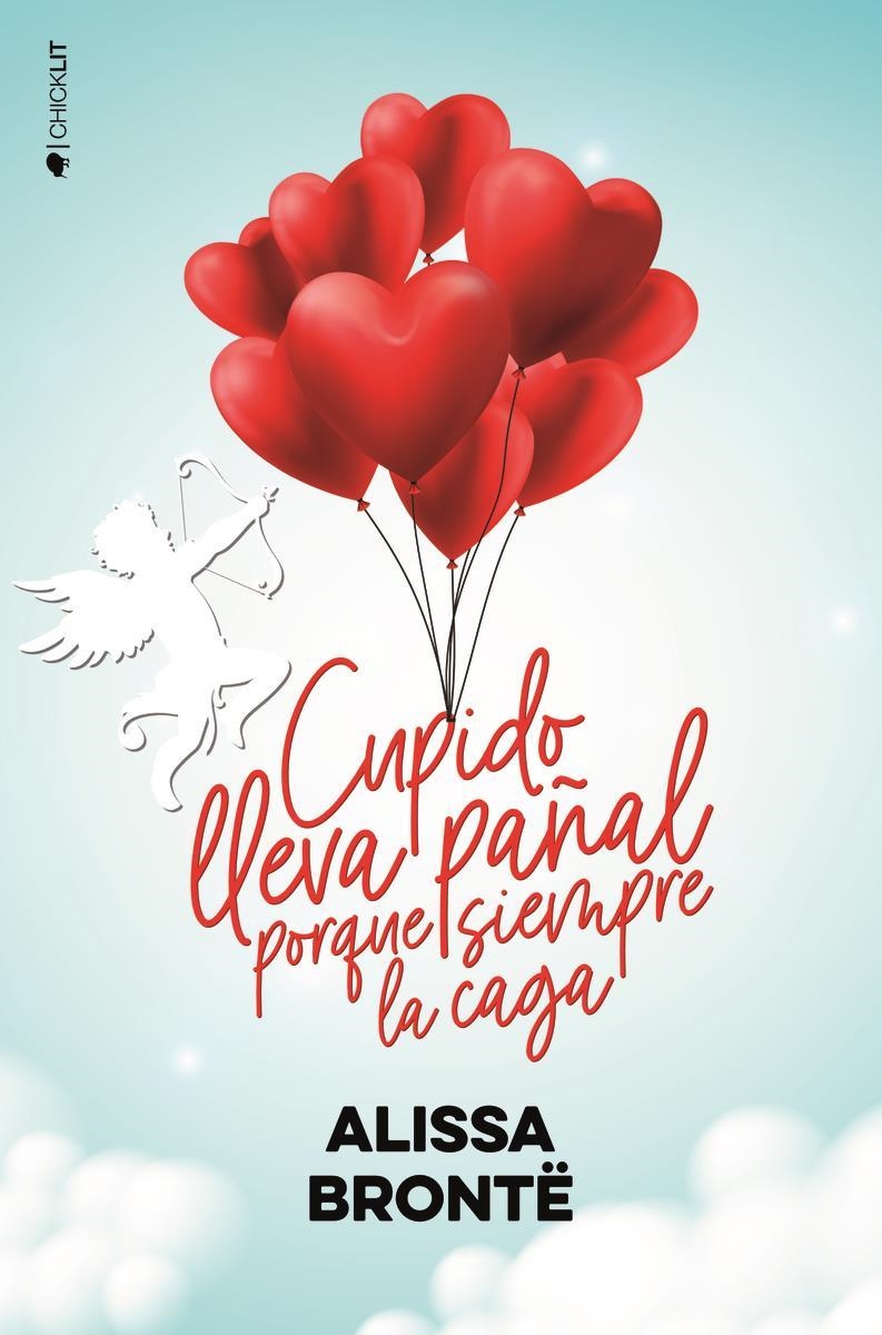 CUPIDO LLEVA PAÑAL PORQUE SIEMPRE LA CAGA | 9788418539329 | ALISSA BRONTË
