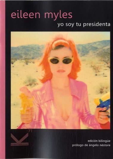 Yo soy tu presidenta | 9788412138078 | Eileen Myles