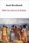 Sobre las crisis en la historia | 9788415707721 | JACOB BURCKHARDT