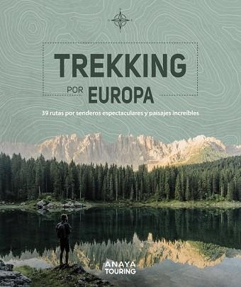 TREKKING POR EUROPA 39 RUTAS POR CAMINOS ESPECTACULARES Y PAISAJES INCREÍBLES | 9788491583585 | KUNTH VERLAG