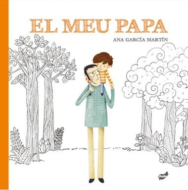 El meu papa | 9788416817924 | Ana García Martín