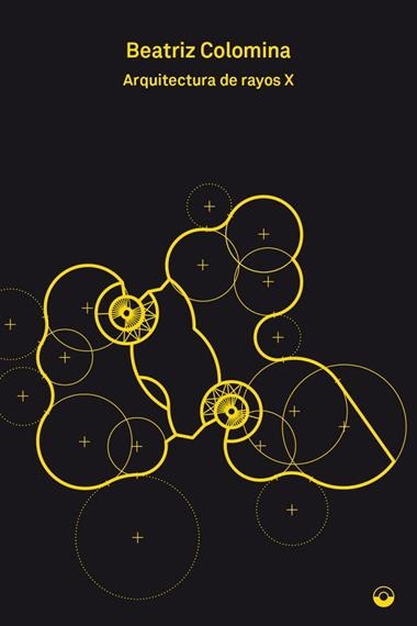 Arquitectura de rayos X | 9788494969485 | BEATRIZ COLOMINA