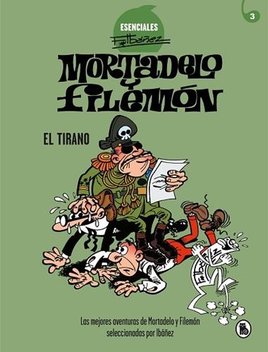 ESENCIALES IBÁÑEZ 03 MORTADELO Y FILEMON  EL TIRANO | 9788402424204 | FRANCISCO IBAÑEZ