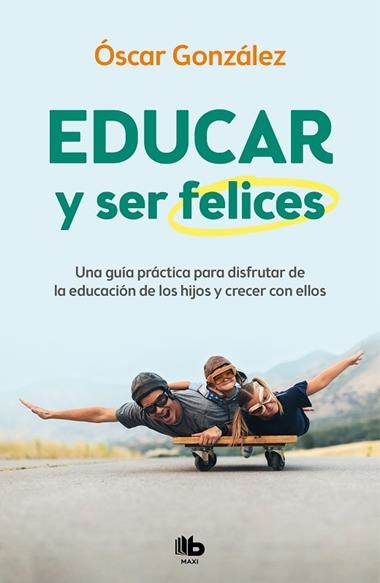 EDUCAR Y SER FELICES | 9788413142654 | OSCAR GONZALEZ